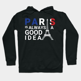 paris is always a good idea quote new cool design Hoodie